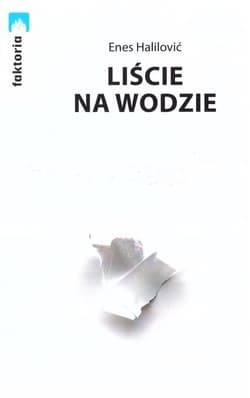 Liście na wodzie - Enes Halilović