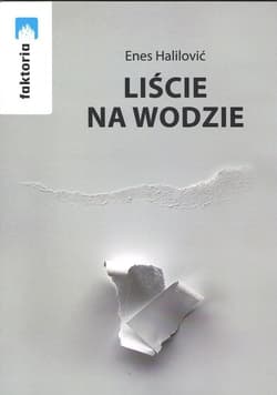 Liście na wodzie - Enes Halilović