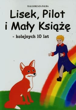 Lisek Pilot i Mały Książę kolejnych 10 lat - Małgorzata Falba