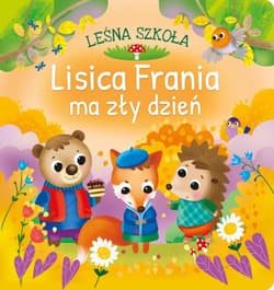 Lisica Frania ma zły dzień. Leśna szkoła - Anna  Paszkiewicz