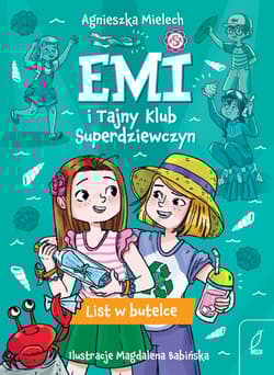 List w butelce. Emi i Tajny Klub Superdziewczyn. Tom 8 wyd. 2025 - Agnieszka Mielech