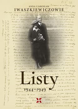 Listy 1944-1949. Anna i Jarosław Iwaszkiewiczowie - Iwaszkiewicz Anna, Jarosław Iwaszkiewicz
