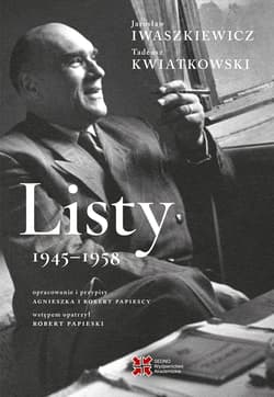 Listy 1945-1958. Jarosław Iwaszkiewicz, Tadeusz Kwiatkowski - Kwiatkowski Tadeusz