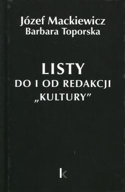 Listy do i od redakcji Kultury Tom 21 - Józef Mackiewicz, Barbara Toporska
