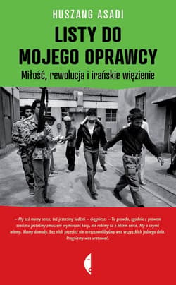 Listy do mojego oprawcy. Miłość. rewolucja i irańskie więzienie - ebook - Huszang Asadi