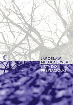 Listy do przyjaciółki - Jarosław Mikołajewski