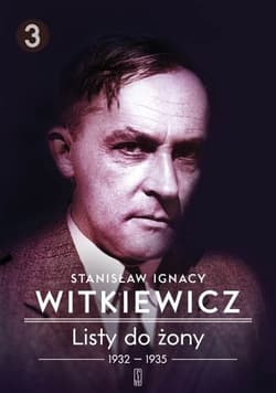 Listy do żony Tom 3 1932-1935 - Stanisław Ignacy Witkiewicz