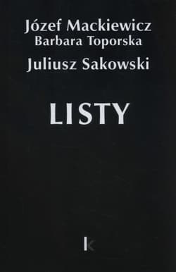 Listy Józef Mackiewicz Dzieła t. 27 - Sakowski Juliusz