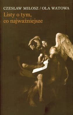 Listy o tym, co najważniejsze - Czesław Miłosz, Watowa Ola