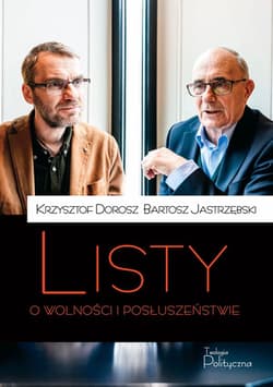 Listy o wolności i posłuszeństwie - Bartosz Jastrzębski, Krzysztof Dorosz
