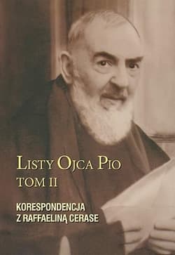 Listy Ojca Pio Korespondencja z Raffaeliną Cerase - Ojciec  Pio
