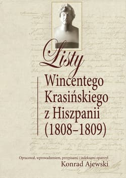 Listy Wincentego Krasińskiego z Hiszpanii (1808-1809) - Ajewski Konrad