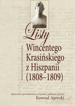 Listy Wincentego Krasińskiego z Hiszpanii (1808-1809) - Ajewski Konrad