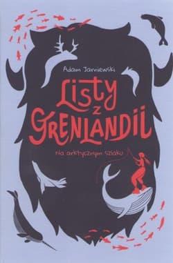 Listy z Grenlandii. Na arktycznym szlaku - Adam Jarniewski