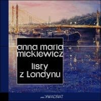 Listy z Londynu - Mickiewicz Anna Maria