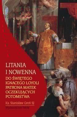 Litania i nowenna do świętego Ignacego Loyoli - Groń  Stanisław