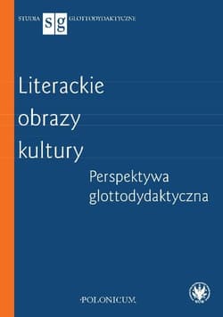 Literackie obrazy kultury Perspektywa glottodydaktyczna - Justyna Zych