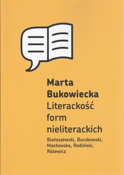 Literackość form nieliterackich Białoszewski, Buczkowski, Masłowska, Redliński, Różewicz - Marta Bukowiecka