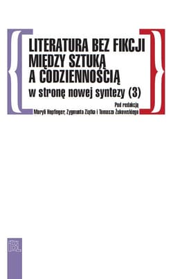 Literatura bez fikcji Między sztuką a codziennością W stronę nowej syntezy (3) - Katarzyna Buszkowska