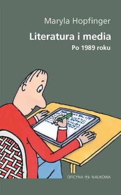 Literatura i media po 1989 roku - Maryla Hopfinger