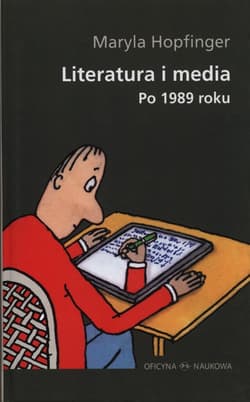 Literatura i media po 1989 roku - Maryla Hopfinger