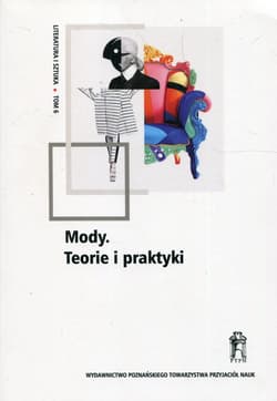 Literatura i sztuka Tom 6 Mody Teorie i praktyki