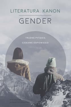 Literatura Kanon Gender Trudne pytania. Ciekawe odpowiedzi - Elwira Kamola