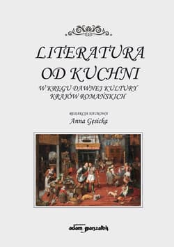 Literatura od kuchni W kręgu dawnej kultury krajów romańskich