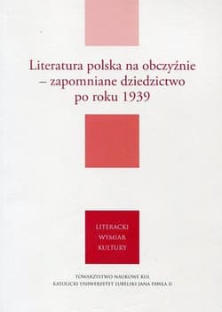 Literatura polska na obczyźnie Zapomniane dziedzictwo po roku 1939