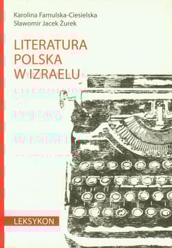 Literatura polska w Izraelu Leksykon - Famulska-Ciesielska Karolina, Sławomir Jacek Żurek