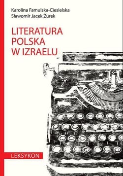 Literatura polska w Izraelu Leksykon - Famulska-Ciesielska Karolina, Sławomir Jacek Żurek