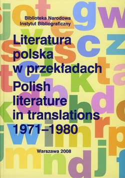 Literatura polska w przekładach 1971-1980 - Bilikiewicz-Blanc Danuta, Capik Beata, Karłowicz Anna, Szubiakiewicz Tomasz