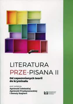 Literatura prze-pisana II Od zapomnianych teorii do kryminału