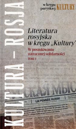 Literatura rosyjska w kręgu Kultury Tom 1 W poszukiwaniu zatraconej solidarności