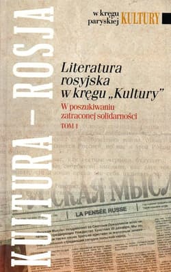 Literatura rosyjska w kręgu Kultury Tom 1 W poszukiwaniu zatraconej solidarności - Piotr Mitzner