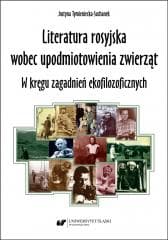 Literatura rosyjska wobec upodmiotowienia zwierząt -  Tymieniecka-Suchanek Justyna