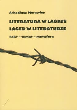 Literatura w Lagrze Lager w literaturze Fakt - temat - metafora - Arkadiusz Morawiec