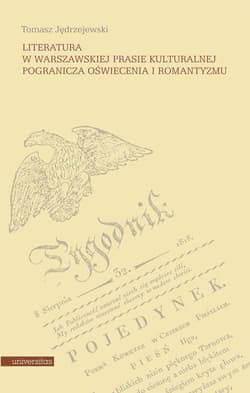 Literatura w warszawskiej prasie kulturalnej pogranicza oświecenia i romantyzmu - Tomasz Jędrzejewski