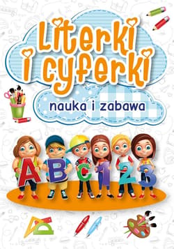 Literki i cyferki, nauka i zabawa - Praca zbiorowa