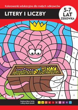 Litery i liczby Kolorowanki edukacyjne dla małych odkrywców 5-7 lat - Tamara Michałowska, Wójcicka-Kołodziej Agata