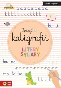 Litery, sylaby. Zeszyt do kaligrafii  - Opracowanie Zbiorowe