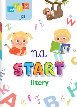 Litery. Wiem i ja! Na start… - Opracowanie Zbiorowe