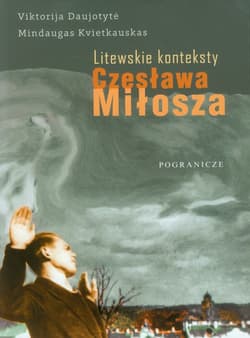 Litewskie konteksty Czesława Miłosza Monografia