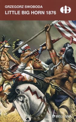 Little Big Horn 1876 - Grzegorz Swoboda