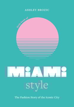 Little Book of Miami Style wer. angielska - Ashley Brozic