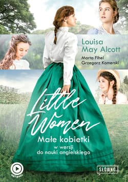 Little Women. Małe Kobietki w wersji do nauki angielskiego - Louisa May Alcott