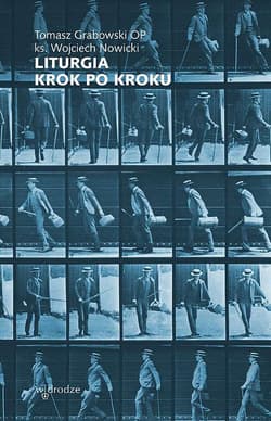 Liturgia krok po kroku - Wojciech Nowicki, Tomasz Grabowski