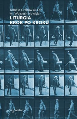 Liturgia krok po kroku - ebook - Wojciech Nowicki, Tomasz Grabowski