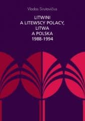 Litwini a litewscy Polacy, Litwa a Polska... - Vladas Sirutavciius