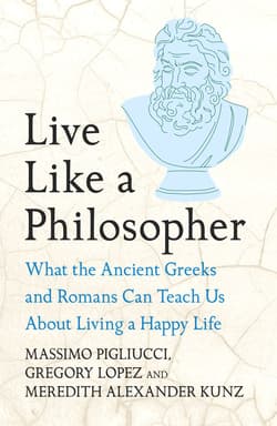 Live Like A Philosopher. What the Ancient Greeks and Romans Can Teach Us About Living a Happy Life wer. angielska - Massimo Pigliucci